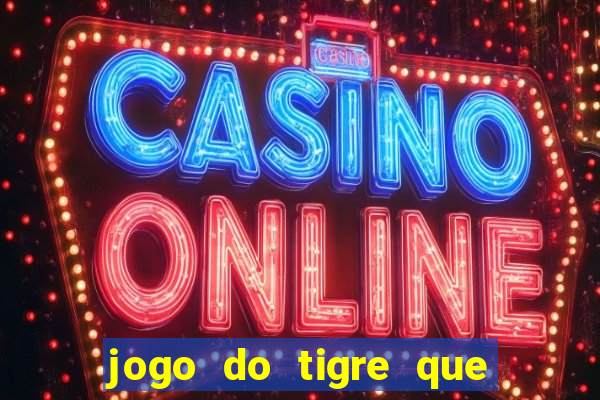 jogo do tigre que dao bonus no cadastro